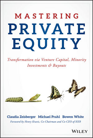Mastering Private Equity - Claudia Zeisberger, Michael Prahl, Bowen White