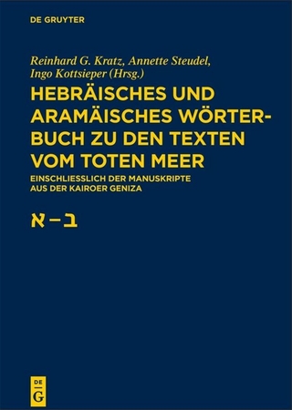 Hebräisches und aramäisches Wörterbuch zu den Texten vom Toten Meer / Aleph ? Beth - Reinhard G. Kratz; Annette Steudel; Ingo Kottsieper