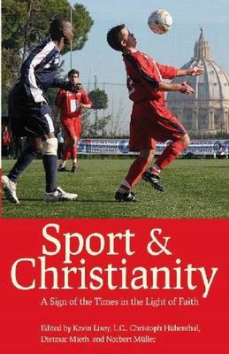 Sport and Christianity - Kevin Lixey; Christoph Hübenthal; Dietmar Mieth; Norbert Müller