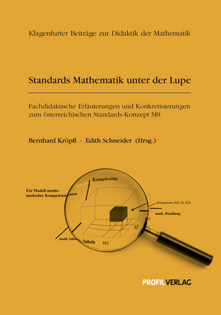 Standards Mathematikunterricht unter der Lupe - Bernhard Kröpfl; Edith Schneider