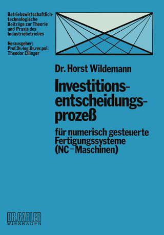 Investitionsentscheidungsprozeß für numerisch gesteuerte Fertigungssysteme (NC-Maschinen) - Horst Wildemann