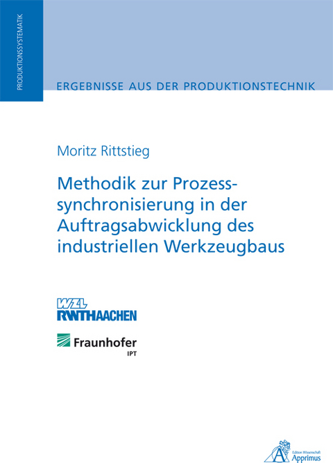 Methodik zur Prozesssynchronisierung in der Auftragsabwicklung des industriellen Werkzeugbaus - Moritz Rittstieg