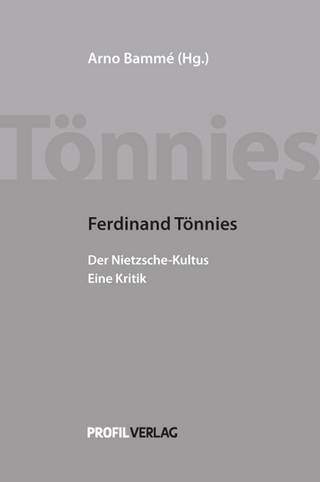 Ferdinand Tönnies - Der Nietzsche-Kultus. Eine Kritik - Arno Bammé; Ferdinand Tönnies