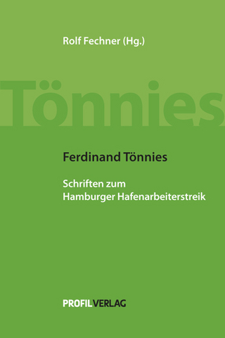 Ferdinand Tönnies: Schriften zum Hamburger Hafenarbeiterstreik - Ferdinand Tönnies; Rolf Fechner