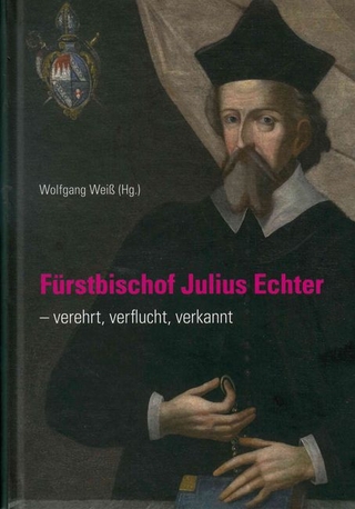 Fürstbischof Julius Echter - Wolfgang Weiß
