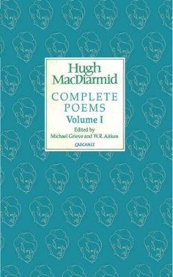 Complete Poems - Hugh MacDiarmid; Michael Grieve