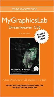 MyGraphicsLab Access Code Card with Pearson eText for Adobe Dreamweaver CS6 Classroom in a Book - . Peachpit Press