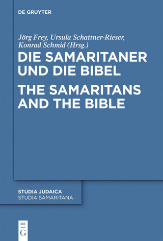 Die Samaritaner und die Bibel / The Samaritans and the Bible - Jörg Frey; Ursula Schattner-Rieser; Konrad Schmid