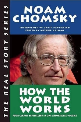 How The World Works - Noam Chomsky; David Barsamian; Arthur Naiman
