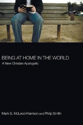 Being at Home in the World - Mark S McLeod-Harrison; Philip Smith