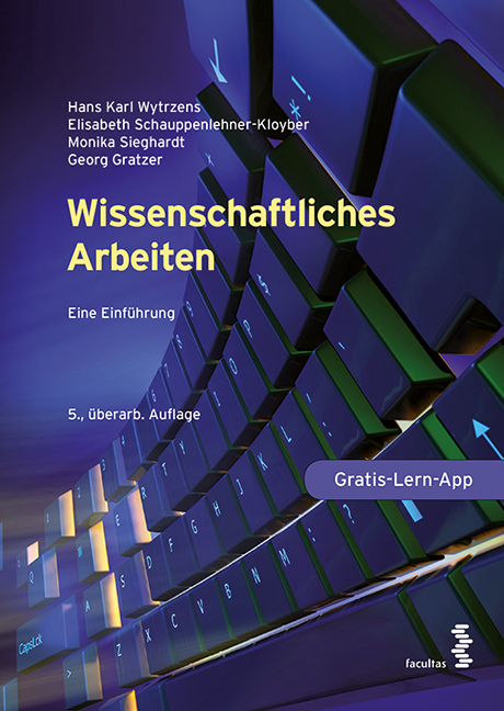 Wissenschaftliches Arbeiten - Hans Karl Wytrzens, Elisabeth Schauppenlehner-Kloyber, Monika Sieghardt, Georg Gratzer