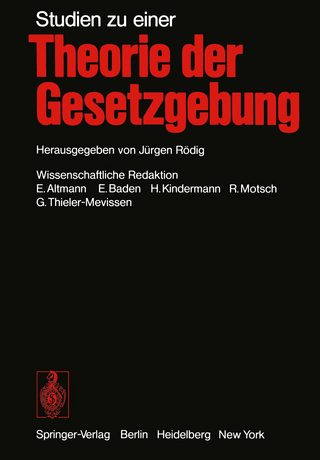 Studien zu einer Theorie der Gesetzgebung - J. Rödig; E. Altmann; E. Baden; H. Kindermann; R. Motsch; K. Pohl; G. Thieler-Mevissen