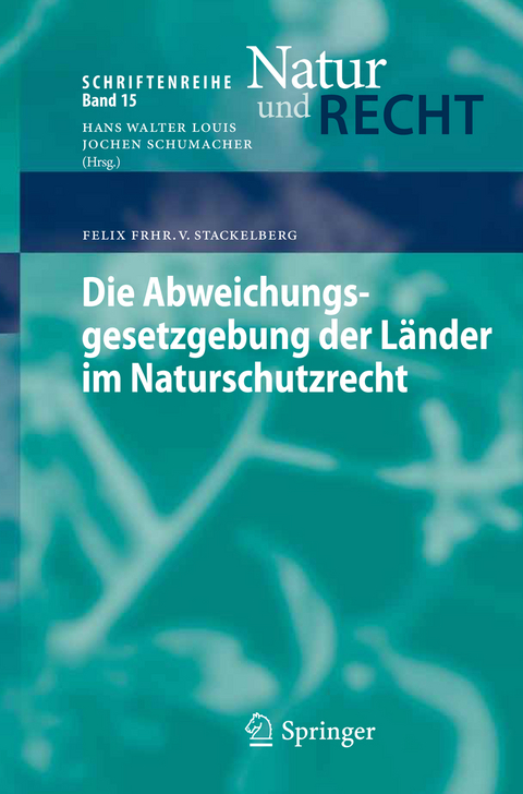 Die Abweichungsgesetzgebung der Länder im Naturschutzrecht - Felix Frhr. v. Stackelberg