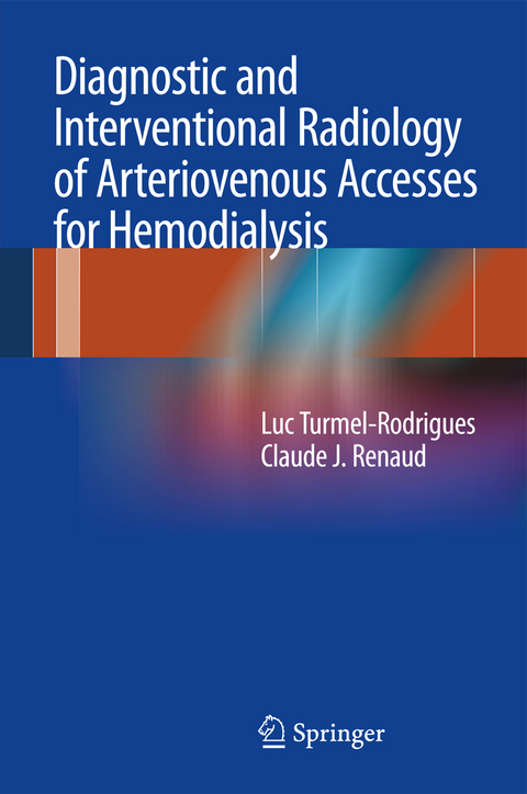 Diagnostic and Interventional Radiology of Arteriovenous Accesses for Hemodialysis - Luc Turmel-Rodrigues, Claude J. Renaud