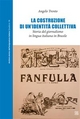 La costruzione di un’identità collettiva. Storia del giornalismo in lingua italiana in Brasile - Angelo Trento