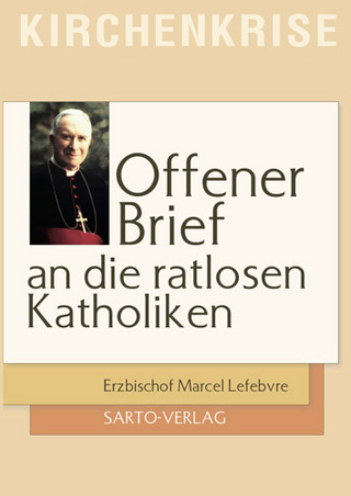 Offener Brief an die ratlosen Katholiken - Marcel Lefebvre