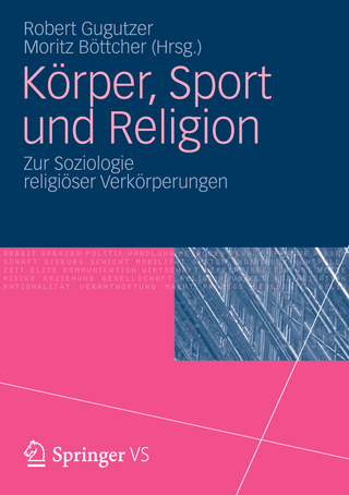 Körper, Sport und Religion - Robert Gugutzer; Moritz Böttcher