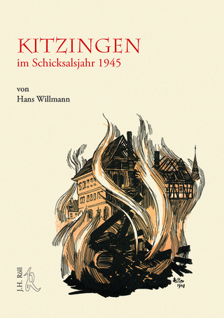 Kitzingen im Schicksalsjahr 1945 - Hans Willmann