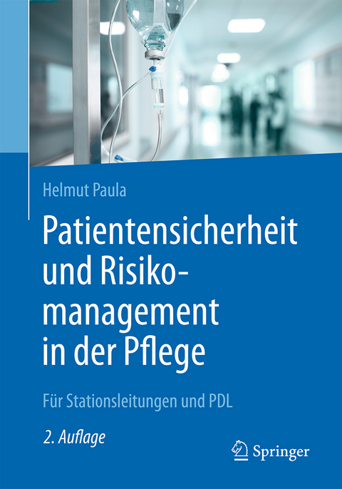 Patientensicherheit und Risikomanagement in der Pflege - Helmut Paula