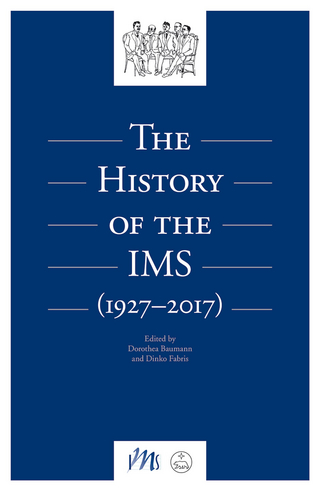 International Musicological Society. The History of the IMS (1927-2017) - Dorothea Baumann; Fabris Dinko