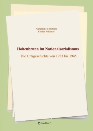 Hohenbrunn im Nationalsozialismus - Annemone Christians; Claudia Engmann Wimmer (+)