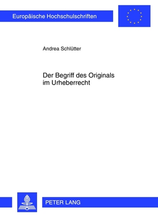 Der Begriff des Originals im Urheberrecht - Andrea Schlütter