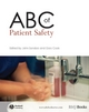 ABC of Patient Safety - John Sandars; Gary Cook