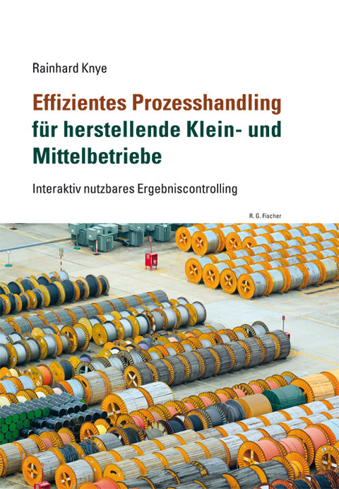 Effizientes Prozesshandling für herstellende Klein- und Mittelbetriebe - Rainhard Knye