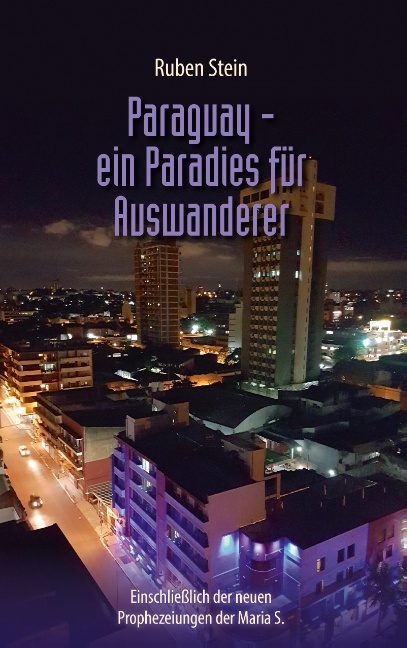Paraguay – ein Paradies für Auswanderer - Ruben Stein