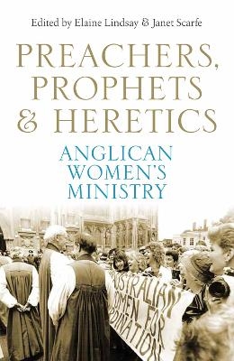 Preachers, Prophets and Heretics - Elaine Lindsay; Janet Scarfe