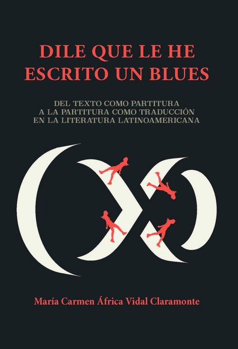 "Dile que le he escrito un blues" : del texto como partitura a la partitura como traducción en la literatura latinoamericana - Mª Carmen África Vidal Claramonte.