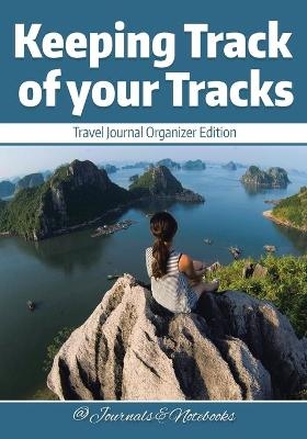 Keeping Track of your Tracks. Travel Journal Organizer Edition. -  @Journals Notebooks