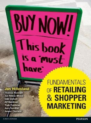 Fundamentals of Retailing and Shopper Marketing - Jan Hillesland; Jan Niklas Meise; Thomas Rudolph; Odd Gisholt; Alf Bendixen