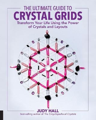The Ultimate Guide to Crystal Grids - Judy Hall