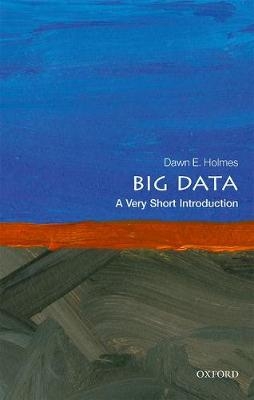 Big Data: A Very Short Introduction - Dawn E. Holmes