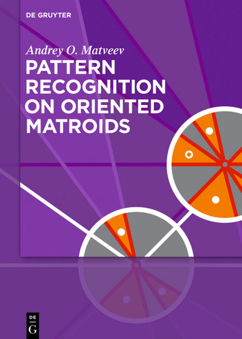 Pattern Recognition on Oriented Matroids - Andrey O. Matveev