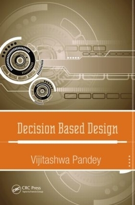Decision Based Design - Vijitashwa Pandey