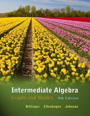 Intermediate Algebra - Marvin Bittinger; David Ellenbogen; Barbara Johnson