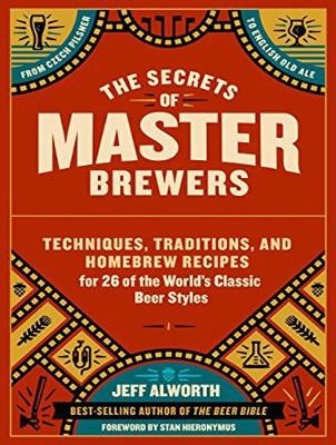 The Secrets of Master Brewers - Jeff Alworth