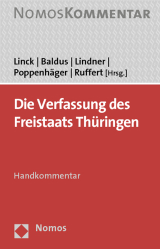 Die Verfassung des Freistaats Thüringen - Joachim Linck +; Manfred Baldus; Joachim Lindner; Holger Poppenhäger; Matthias Ruffert