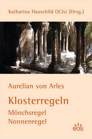 Aurelian von Arles - Klosterregeln - Katharina Hauschild