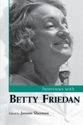 Interviews with Betty Friedan - Janann Sherman