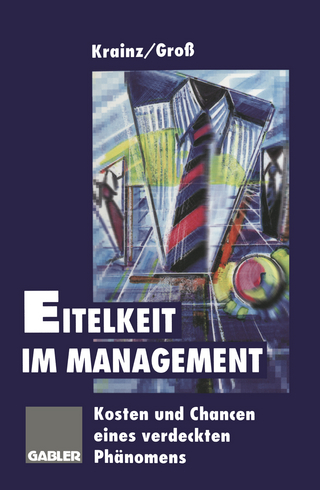 Eitelkeit im Management - Ewald E. Krainz; Horst Groß