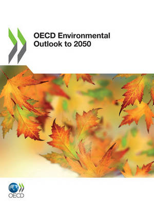 OECD Environmental Outlook to 2050 - Organization For Economic Cooperation and Development Oecd