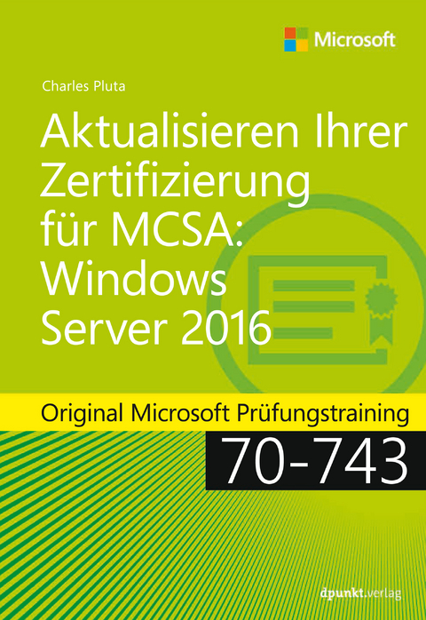 Aktualisieren Ihrer Zertifizierung für MCSA Windows Server 2016 - Charles Pluta
