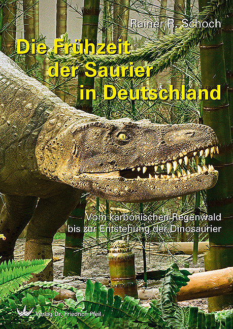 Die Frühzeit der Saurier in Deutschland - Rainer R. Schoch
