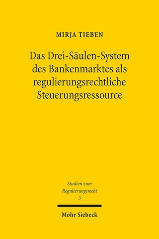 Das Drei-Säulen-System des Bankenmarktes als regulierungsrechtliche Steuerungsressource - Mirja Tieben