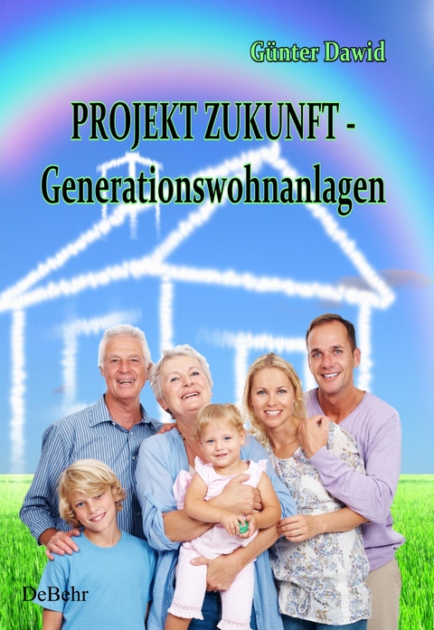 PROJEKT ZUKUNFT - Generationswohnanlagen - Günter Dawid