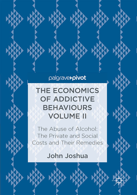 The Economics of Addictive Behaviours Volume II - John Joshua