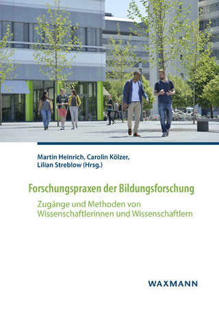 Forschungspraxen der Bildungsforschung - Martin Heinrich; Carolin Kölzer; Lilian Streblow